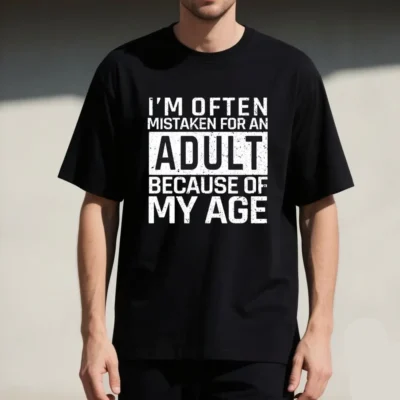 I'm Often Mistaken for An Adult Because of My Age Funny Saying Men's Funny Tshits  Graphic T Shirts Summer Cotton Tee Tops